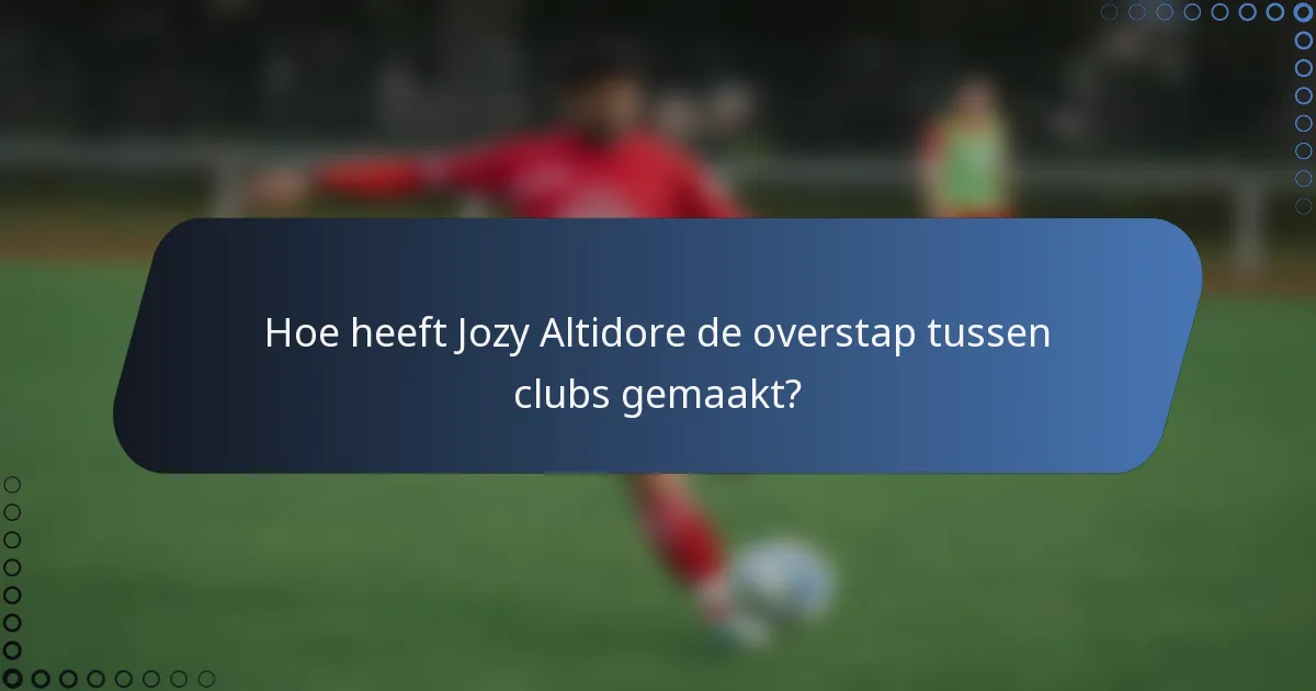 Hoe heeft Jozy Altidore de overstap tussen clubs gemaakt?