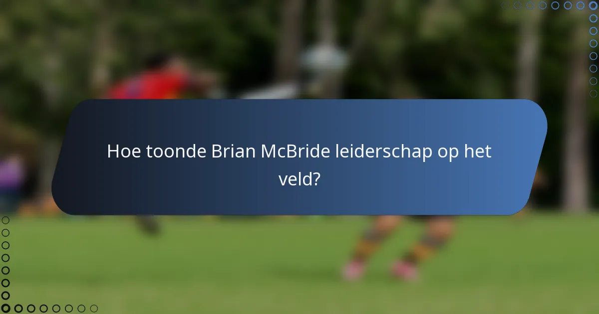 Hoe toonde Brian McBride leiderschap op het veld?