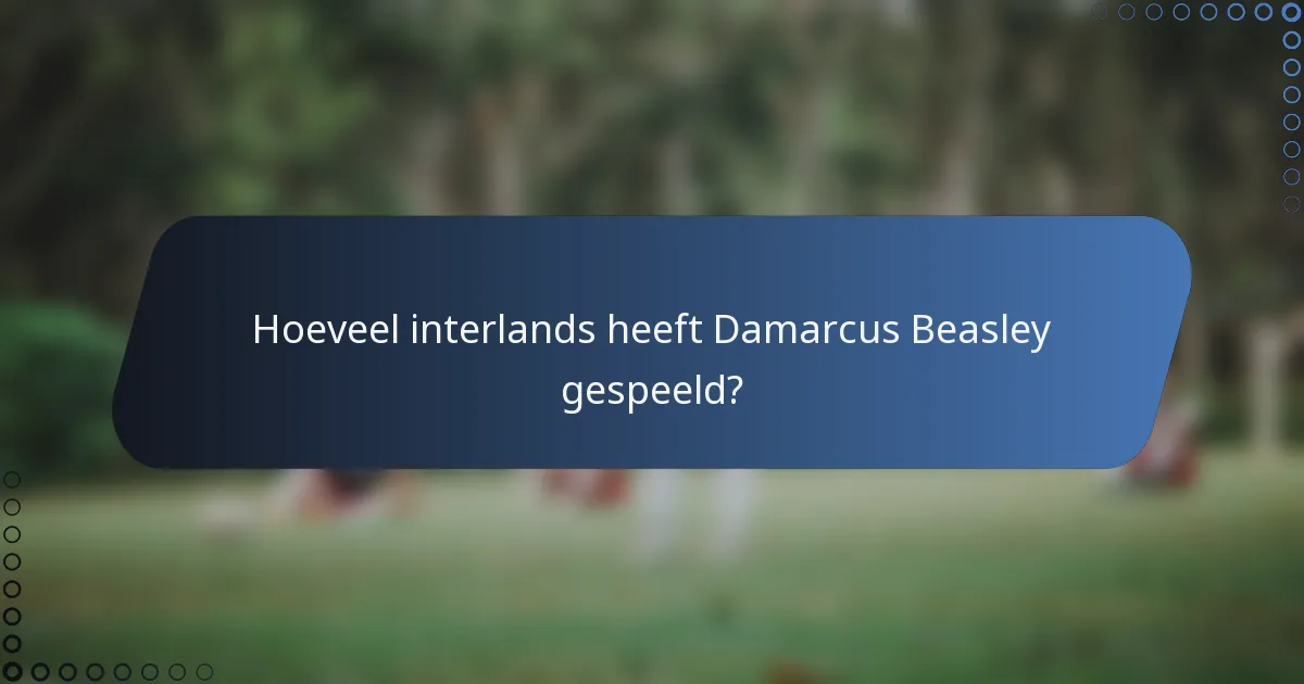 Hoeveel interlands heeft Damarcus Beasley gespeeld?