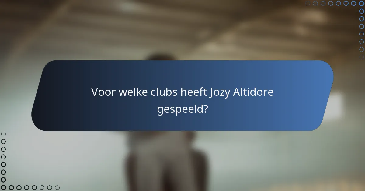 Voor welke clubs heeft Jozy Altidore gespeeld?