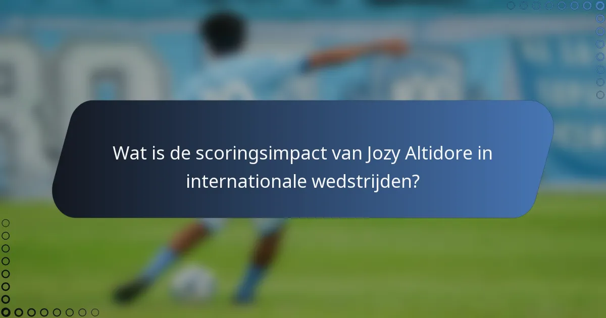 Wat is de scoringsimpact van Jozy Altidore in internationale wedstrijden?