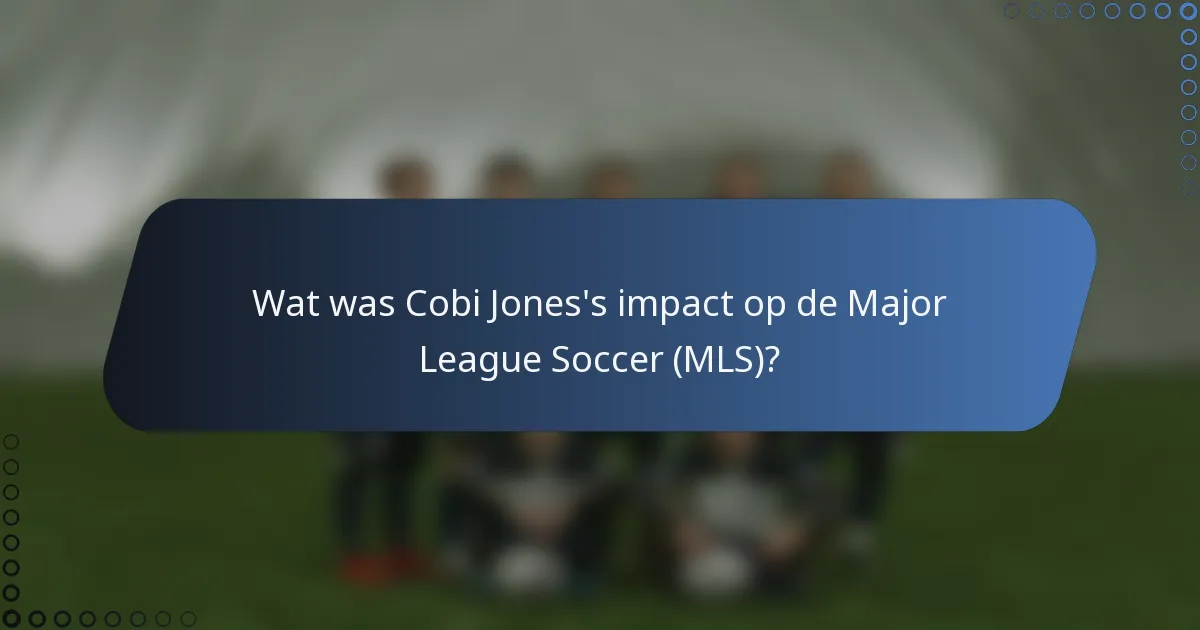 Wat was Cobi Jones's impact op de Major League Soccer (MLS)?