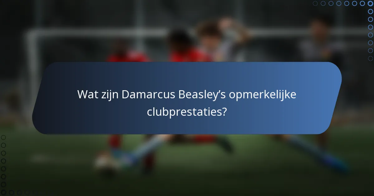 Wat zijn Damarcus Beasley’s opmerkelijke clubprestaties?